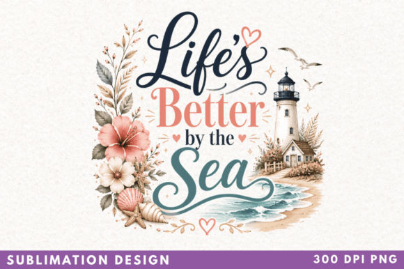 Life's Better by the Sea Sublimation PNG Guide
