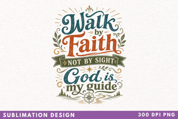 Walk by Faith Christian PNG: Elevate Your Sublimation Projects